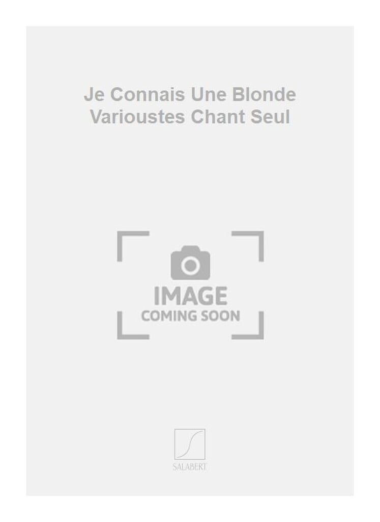 Je Connais Une Blonde Varioustes Chant Seul